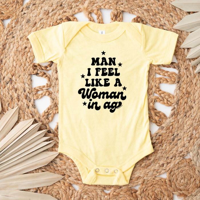 Man I Feel Like A Woman In Ag– Infant/Toddler/Youth