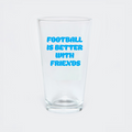 MIB Football Is Better With Friends Pint Glass
