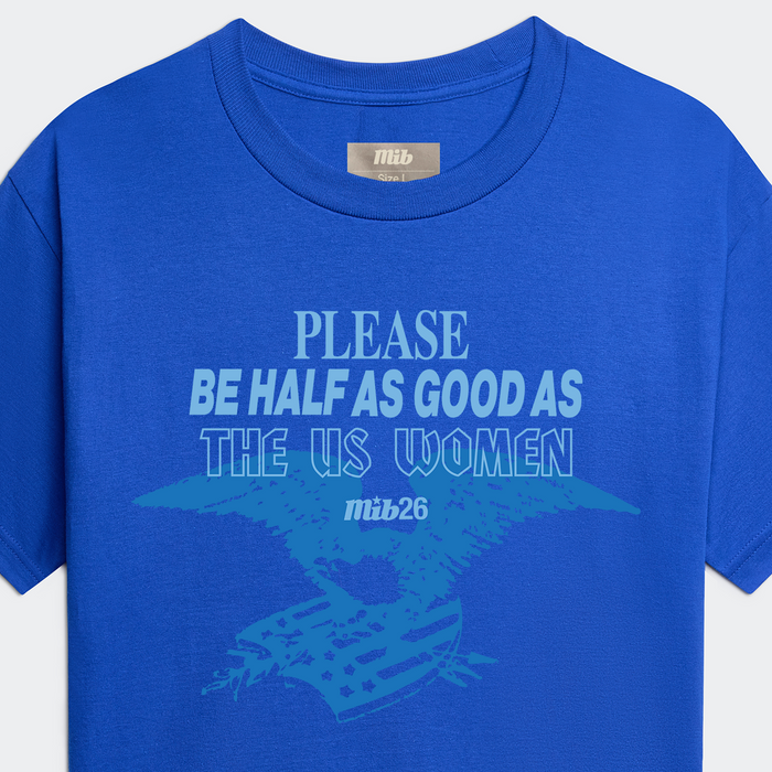 MiB Please Be Half As Good Tee