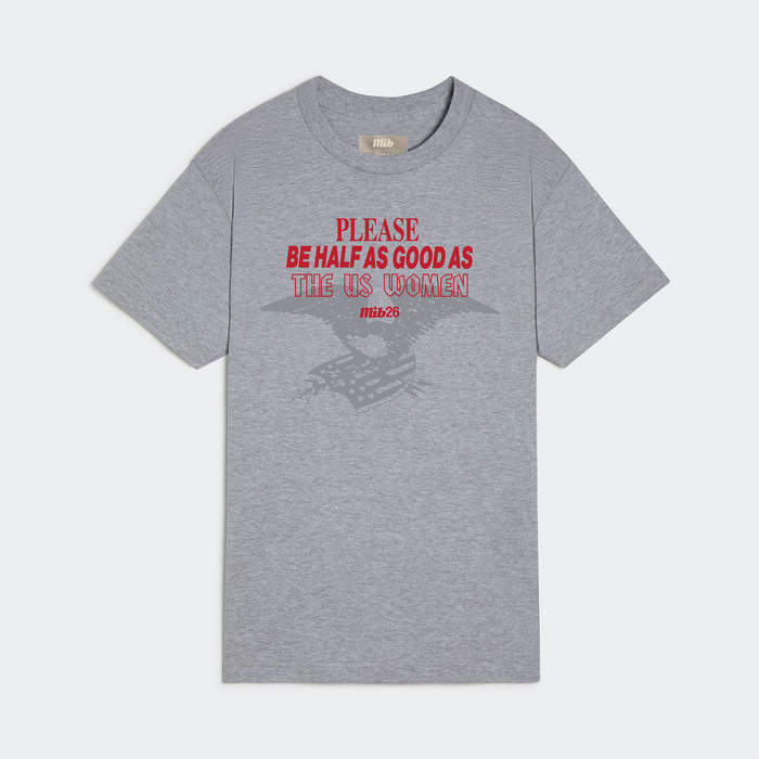 MiB Please Be Half As Good Tee
