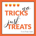 No Tricks just Treats
