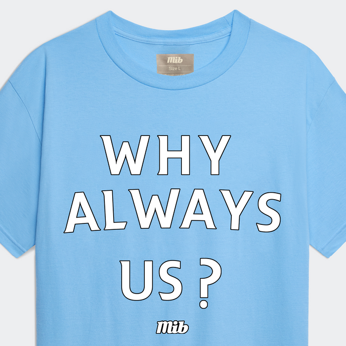 Why Always Us? Tee