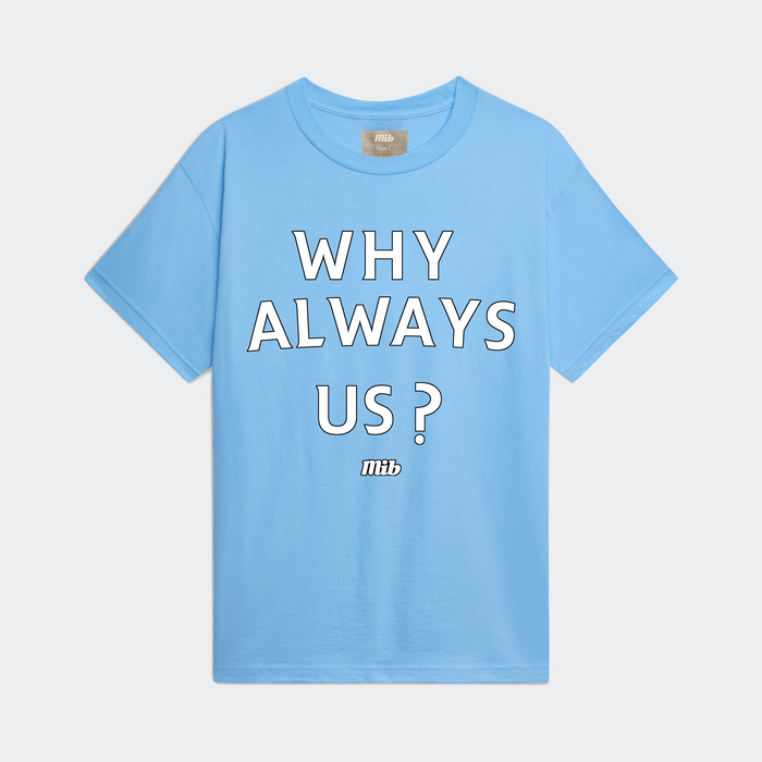 Why Always Us? Tee